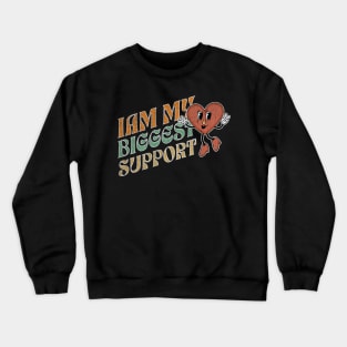 I am my biggest support Crewneck Sweatshirt